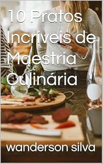 Livro 10 Pratos Incríveis de Maestria Culinária