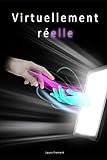 Virtuellement Réelle (French Edition) by Laura Camille Froment