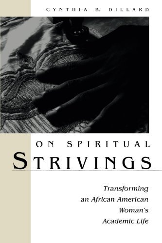 Amazon Com On Spiritual Strivings Transforming An African American Woman S Academic Life Suny Series In Women In Education Ebook Dillard Cynthia B Kindle Store