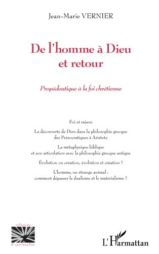 De l'homme à Dieu et retour: Propédeutique à la foi chrétienne (French Edition) by Jean-Marie Vernier