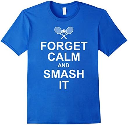Men's Forget Calm And Smash It Shirt - Funny Tennis T-shirt Large Royal Blue