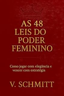 Livro As 48 Leis do Poder Feminino: Como jogar com elegância e vencer com estratégia (Mulher com Voz Livro 1)