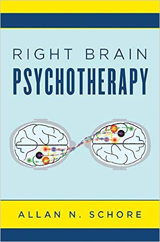 Right Brain Psychotherapy (Norton Series on Interpersonal Neurobiology) Right Brain Psychotherapy (Norton Series on Interpersonal Neurobiology)
