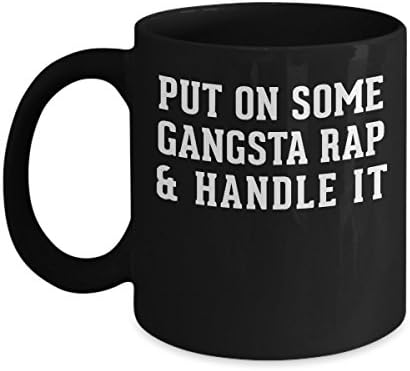 Funny Mug - PUT ON SOME GANGSTA RAP - 11 OZ Coffee Mug - Gang Quote Nerds Geek Funky Cool Gift LOL