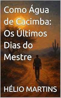 Livro Como Água de Cacimba: Os Últimos Dias do Mestre