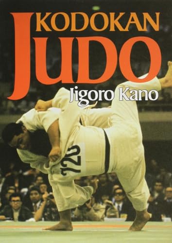 Kodokan Judo: The Essential Guide to Judo by Its