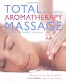 Image de Total Aromatherapy Massage: The Practical Step-by-Step Guide To Aromatherapy Massage At Home