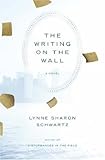 Front cover for the book The Writing on the Wall by Lynne Sharon Schwartz