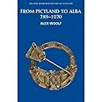 From Pictland to Alba, 789-1070 (New Edinburgh History of Scotland)