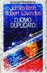 James Blish, Robert Lowndes - L'uomo duplicato (1978)