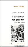 L'Éducation des jésuites: XVIe-XVIIIe siècles (Le Sens commun) (French Edition) by
