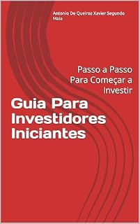 Livro Guia Para Investidores Iniciantes : Passo a Passo Para Começar a Investir