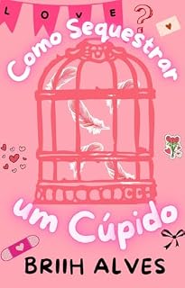 Livro Como Sequestrar um Cúpido