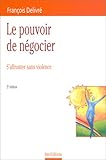 Le pouvoir de négocier. S'affronter sans violence by