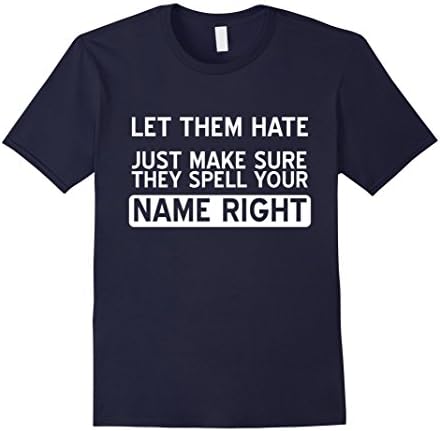 Mens Let Them Hate Just Make Sure Spell Your Name Right Power Medium Navy