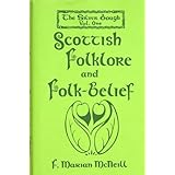 The Silver Bough: Scottish Folklore and Folk-belief v. 1