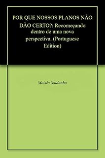 Livro POR QUE NOSSOS PLANOS NÃO DÃO CERTO?: Recomeçando dentro de uma nova perspectiva.