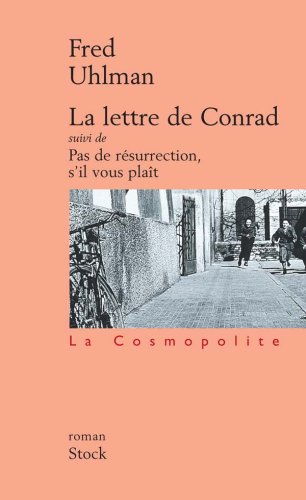La lettre de Conrad: suivi de Pas de résurrection, s'il vous plaît (La cosmopolite) (French Editio by Fred Uhlman
