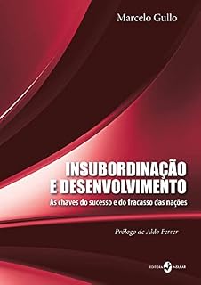 Livro Insubordinação e desenvolvimento; As chaves do sucesso e fracasso das nações