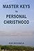 Master Keys to Personal Christhood by