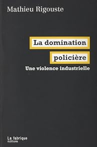 La domination policière par Mathieu Rigouste La domination policière par Mathieu Rigouste