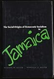 The Social Origins of Democratic Socialism in Jamaica, Keith, Nelson W. and Keith, Novella Z., 0877229066