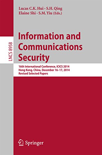 Information and Communications Security: 16th International Conference, ICICS 2014, Hong Kong, China, December 16-17, 2014, Revised Selected Papers (Lecture Notes in Computer Science)