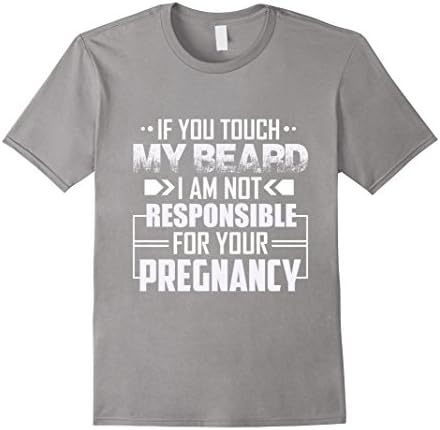 Men's TOUCH MY BEARD I AM NOT RESPONSIBLE FOR YOUR PREGNANCY TEE Large Slate