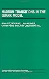 Hadron Transitions of the Quark Model, Le Yaouanc, A. and Oliver, L. I., 2881242146