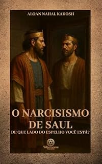 Livro O Narcisismo de Saul: De Que Lado do Espelho Você Está?