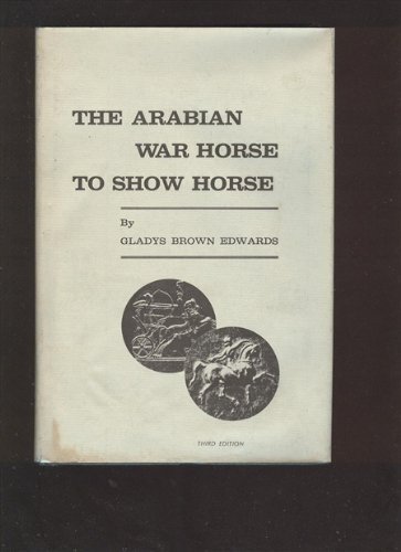 The Arabian:  War Horse to Show Horse