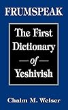 Frumspeak: The First Dictionary of Yeshivish
