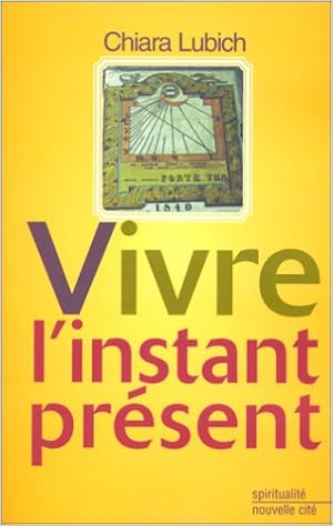 Amazon Fr Vivre L Instant Present Lubich Chiara Livres