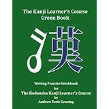 The Kanji Learner's Course Green Book: Writing Practice Workbook for The Kodansha Kanji Learner's Course (The Kanji Learner's