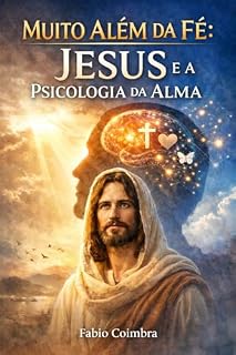 Livro Muito Além da Fé: Jesus e a Psicologia da Alma
