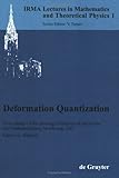 Deformation Quantization : Proceedings of the Meeting Between Mathematicians and Theoretical Physicists, Institut de Recherche Mathematiques Avancee de Strasbourg May 31-June 2, 2001, , 311017247X