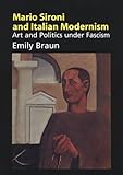 Mario Sironi and Italian Modernism : Art and Politics under Fascism, Braun, Emily, 0521480159