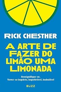 Livro A arte de fazer do limão uma limonada: Ressignifique-se. Torne-se inquieto, inquebrável, inabalável