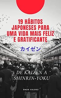 Livro 19 hábitos japoneses para uma vida mais feliz e gratificante: De Kaizen a Shinrin-yoku