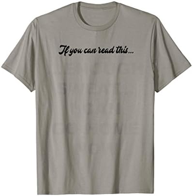 If You Can Read This Enough Sweat I Can Go Home Now T Shirt