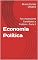 Livro Economia Política: Para Assessores Candidatos e Políticos - Parte 2