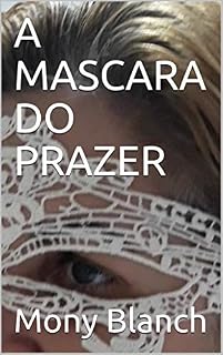 Livro A MASCARA DO PRAZER (CONTOS E FANTASIAS Livro 1)