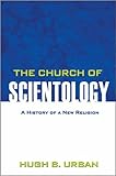 Hugh Urban, "The Church of Scientology: A History of a New Religion" (Princeton UP, 2011)
