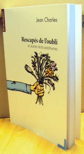 Rescapés de l'oubli et autres récits posthumes
