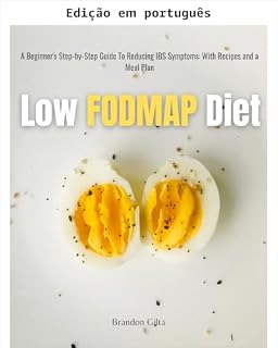 Livro Dieta low FODMAP: guia passo a passo para iniciantes para reduzir os sintomas da SII: com receitas e plano de refeições