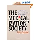The Medicalization of Society: On the Transformation of Human Conditions into Treatable Disorders