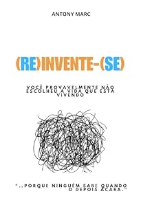 Livro (Re)invente-(Se): Você provavelmente não escolheu a vida que está vivendo