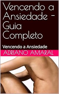 Livro Vencendo a Ansiedade - Guia Completo: Vencendo a Ansiedade