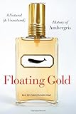 Floating Gold: A Natural (and Unnatural) History of Ambergris