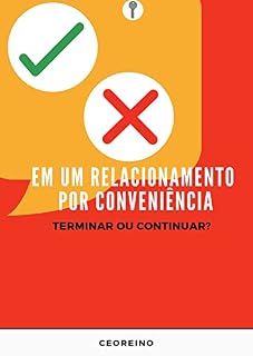 Livro Em Um Relacionamento Por Conveniência: Terminar ou Continuar?